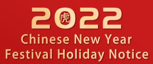 CHINESE NEW YEAR FESTIVAL HOLIDAY  NOTICES 2022!